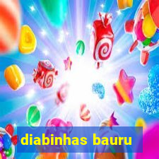 diabinhas bauru